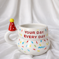 Your Day Every Day Mug!